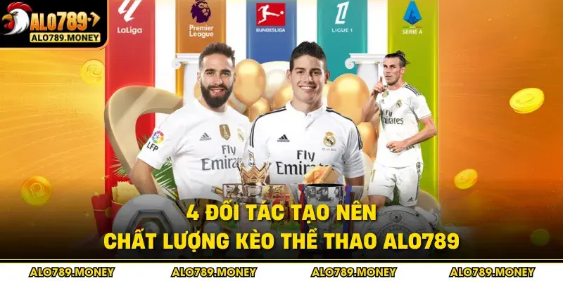 4 đối tác tạo nên chất lượng kèo thể thao ALO789 4 đối tác tạo nên chất lượng kèo thể thao ALO789
