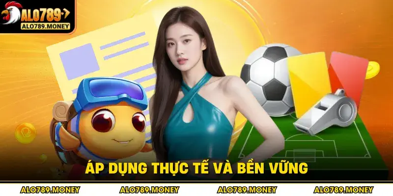 Áp dụng thực tế và bền vững