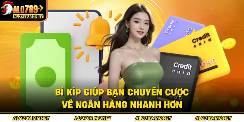 Bí kíp giúp bạn chuyển cược về ngân hàng nhanh hơn