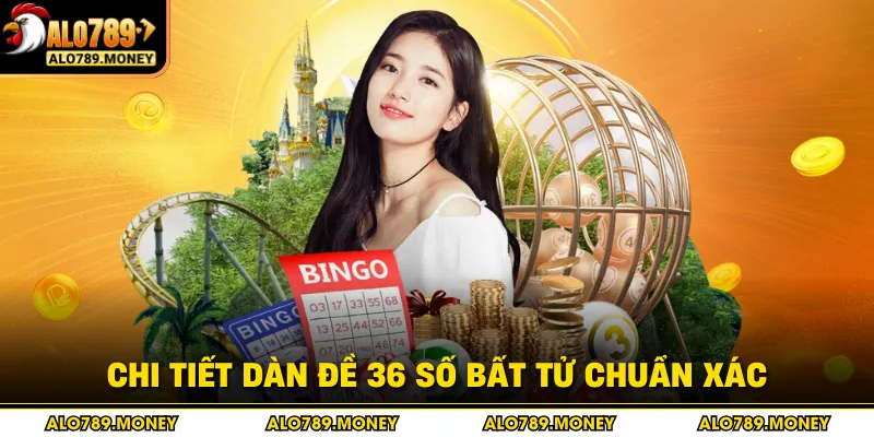 Chi tiết dàn đề 36 số bất tử chuẩn xác