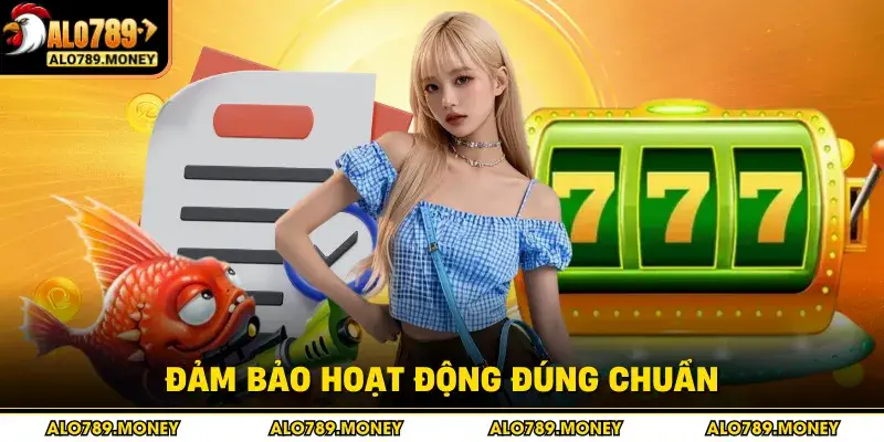 Đảm bảo hoạt động đúng chuẩn