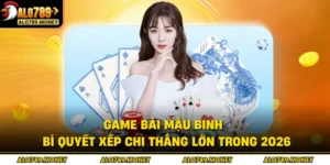 Game Bài Mậu Binh - Bí Quyết Xếp Chi Thắng Lớn Trong 2026