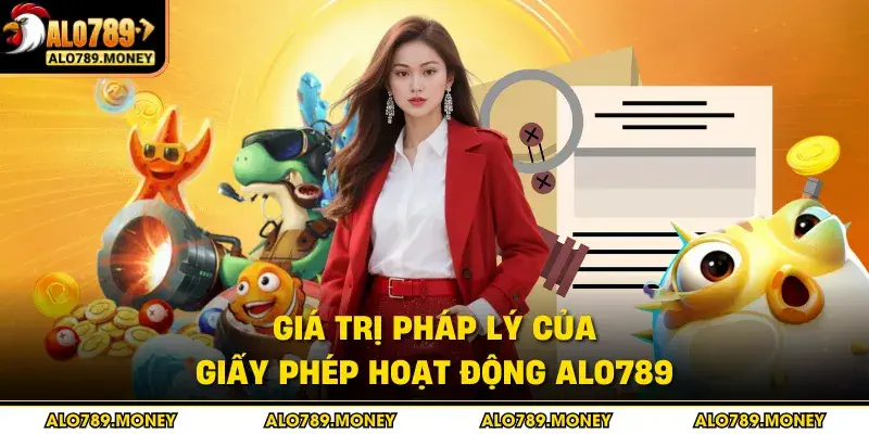Giá trị pháp lý của giấy phép hoạt động ALO789