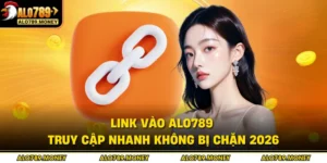 Link Vào ALO789 - Truy Cập Nhanh Không Bị Chặn 2026