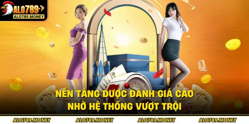 Nền tảng được đánh giá cao nhờ hệ thống vượt trội
