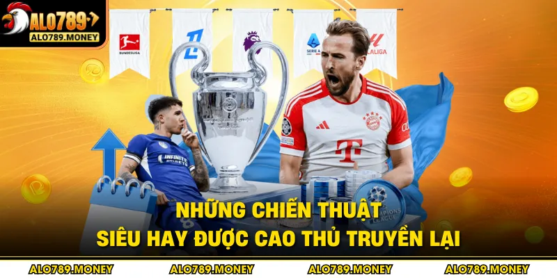 Những chiến thuật siêu hay được cao thủ truyền lại